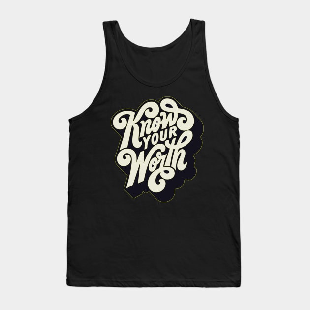 know your worth Tank Top by janvimar